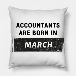 Accountants are born in March. Pillow