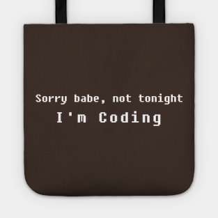 Sorry babe, not tonight I'm coding Tote