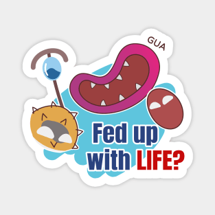 Fed up with life Magnet
