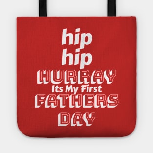 Hip Hip Hurray - Its my first fathers day - First fathers day t shirts Tote