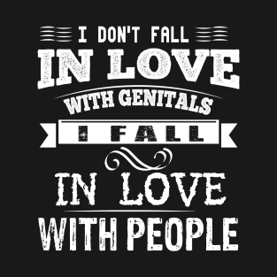 I don't fall in love with genitals T-Shirt