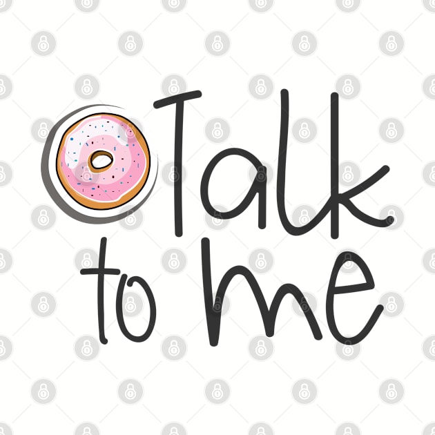 Don't Talk To Me Donut Doughnut by TheBlackCatprints