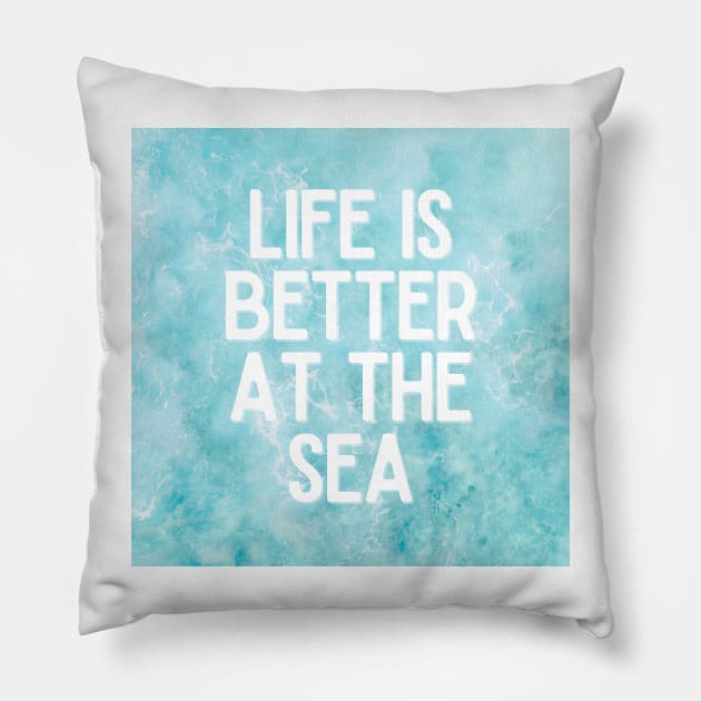 Life Is Better At The Sea Crystal Blue Tropical Design - Life Quotes Pillow by BloomingDiaries