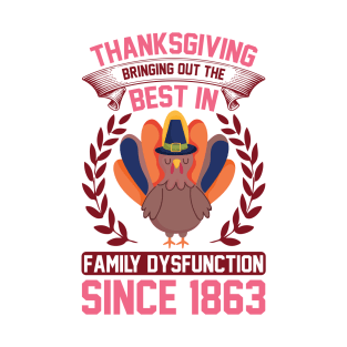 Thanksgiving Bringing Out The Best In Family Dysfunction Since 1863 T Shirt For Women Men T-Shirt