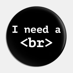 Funny Computer Programmer T-Shirt - I Need A Break Code Tee Pin