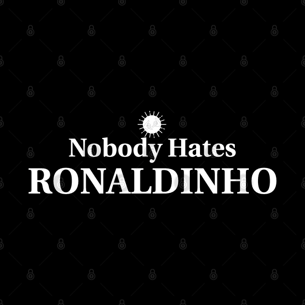 Nobody Hates Ronaldinho by MUVE