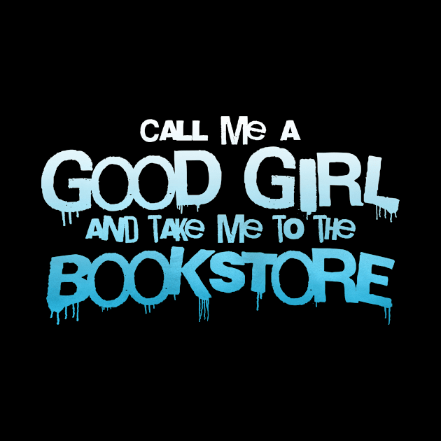 Call me a good girl and take me to the bookstore blue gradiant by sigmarule