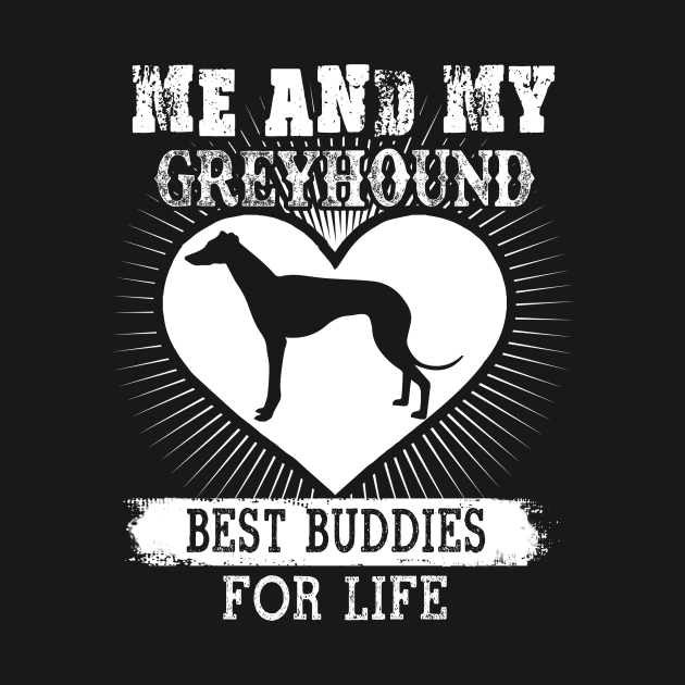 Me And My Greyhound Best Buddies For Life by LaurieAndrew