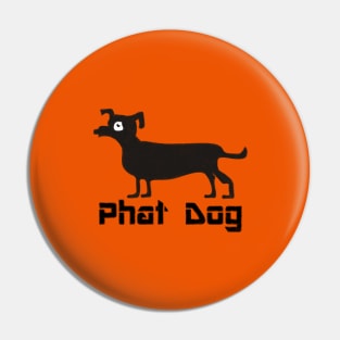 Phat Dog Pin