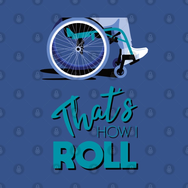 Manual Wheelchair | That’s How I Roll Typography - Turquoise & Blue by Ladyface Creations