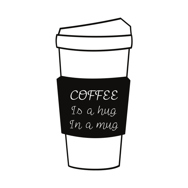 Coffee Hugs by Statement-Designs