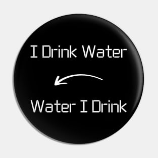 I drink Water T-Shirt mug apparel hoodie tote gift sticker pillow art pin Pin