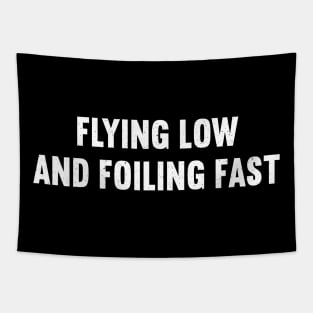 Flying Low and Foiling Fast Tapestry