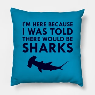 I Was Told There Would Be Sharks Hammerhead Shark Pillow