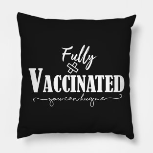 Fully Vaccinated ,You can hug me Pillow