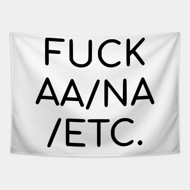 Fuck AA/NA/etc. Tapestry by dikleyt