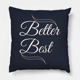 Better best motivational words Typographic designed apparel and home accessories Pillow