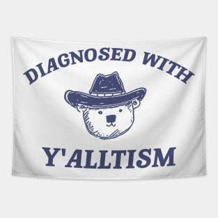 Diagnosed With Y'alltism - Unisex Tapestry