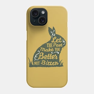 Motivation Quotes-let the past make you better not bitter Phone Case