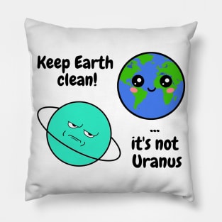 Keep Earth clean it's not Uranus Pillow