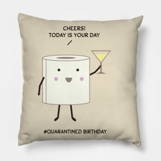 Cheers! Today is your day Pillow