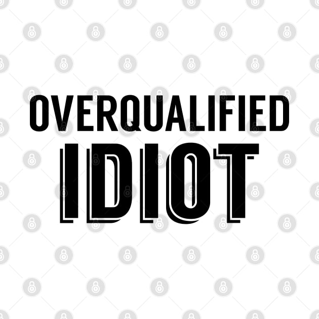 Overqualified Idiot by giovanniiiii