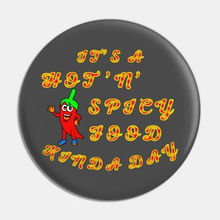 Hot And Spicy Food Kinda Day Pin