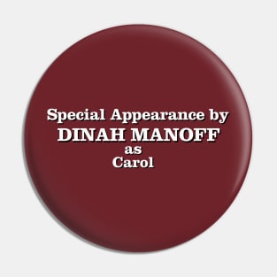 Special Appearance by Dinah Manoff as Carol Pin