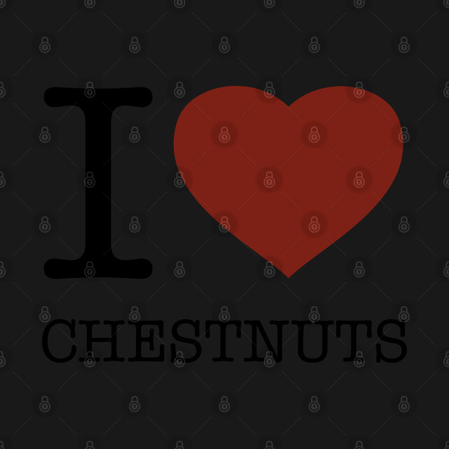 Disover I LOVE CHESTNUTS - Chestnut - T-Shirt