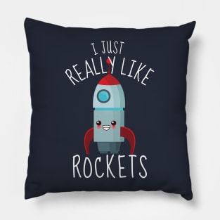 I Just Really Like Rockets Pillow