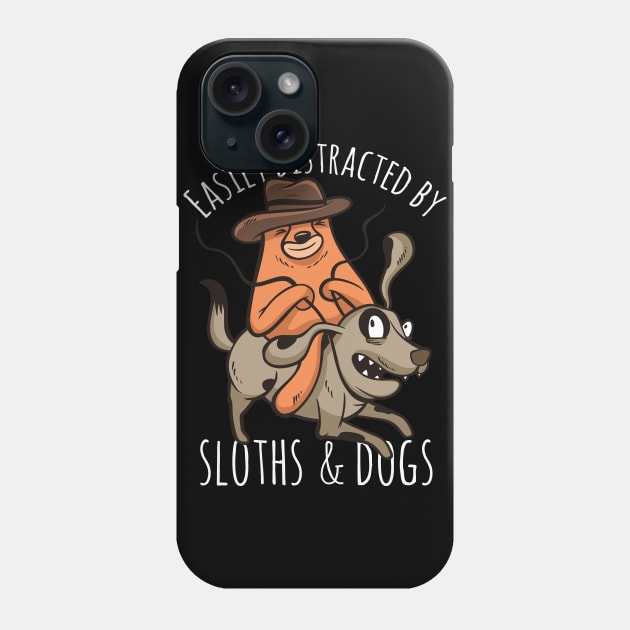Easily distracted by Sloths and Dogs Distraction Sloth Dog Phone Case by deificusArt