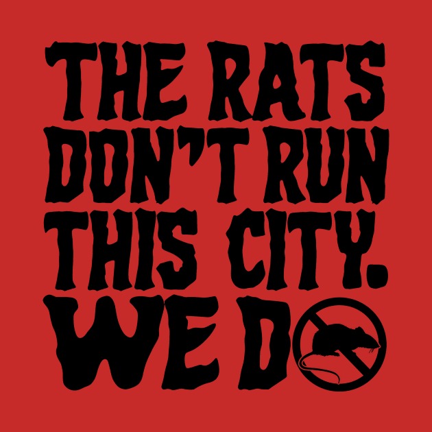 The Rats Don't Run This City We Do - Funny by Y2KSZN