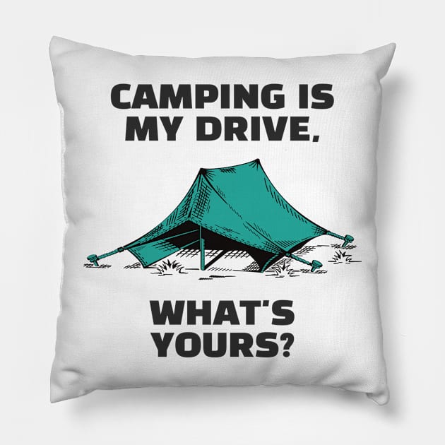 Camping Is My Drive - What Is Yours? Pillow by Tlific