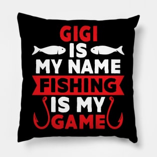 Gigi Is My Name Fishing Is My Game Pillow