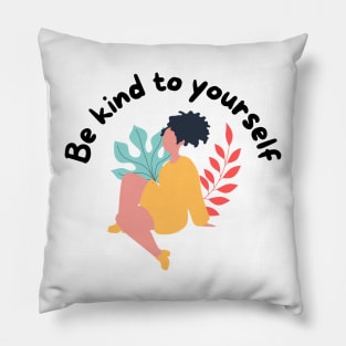 Be kind to yourself Pillow