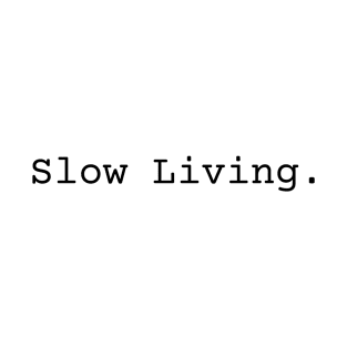 Simple Minimalist Slow Living T-Shirt