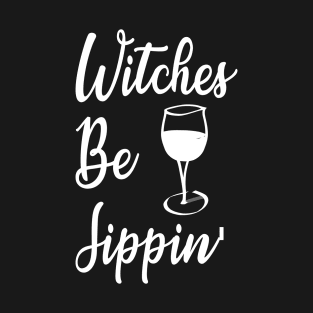 Halloween Witches Be Sippin Drinking T-Shirt