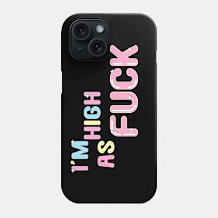 i'm high as fuck Phone Case