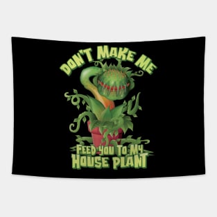 Don’t make me feed you to my House Plant -Space Tapestry