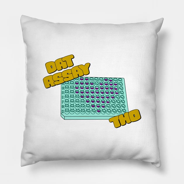 Dat Assay Tho - Funny Science Pillow by StopperSaysDsgn