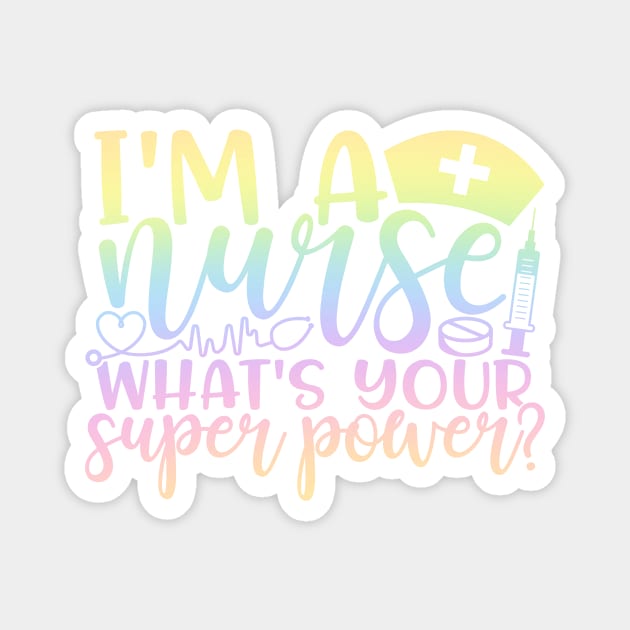I'm a nurse whats your superpower - funny joke/pun Magnet by PickHerStickers