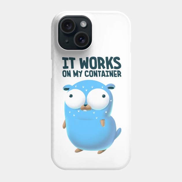 Golang Works On My Container Phone Case by clgtart