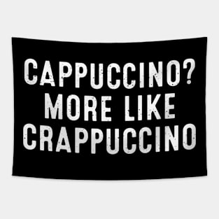 Cappuccino? More Like Crappuccino Tapestry