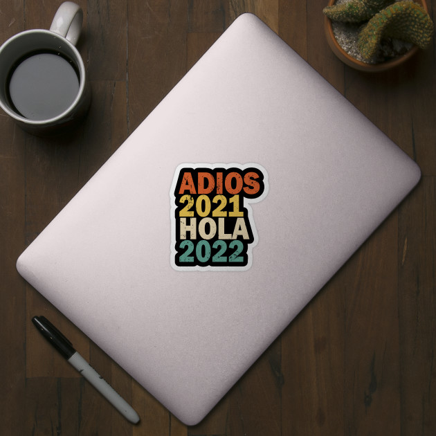 Adios 2021 Hola 2022 Feliz Año Nuevo - Happy New Year - Sticker