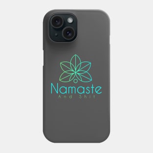 Namaste and Shit Phone Case