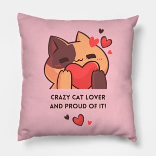 Crazy Cat Lover And Proud Of It Pillow