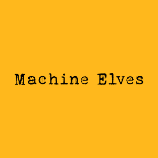 Machine Elves T-Shirt