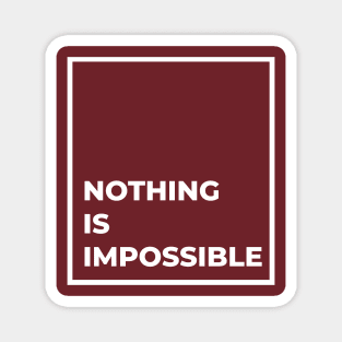 Nothing is Imppossible Magnet