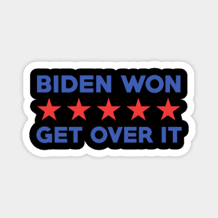 Biden Won Get Over It Joe Biden Kamala Harris President 2020 Magnet