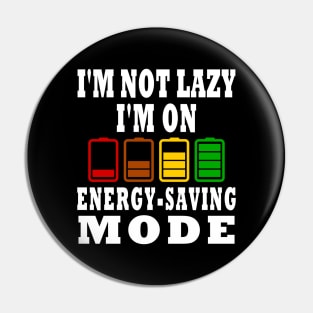 I'm Not Lazy I'm On Energy-Saving Mode Design Pin